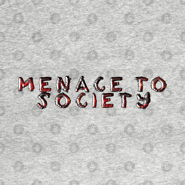 Menace to Society by The Microholic